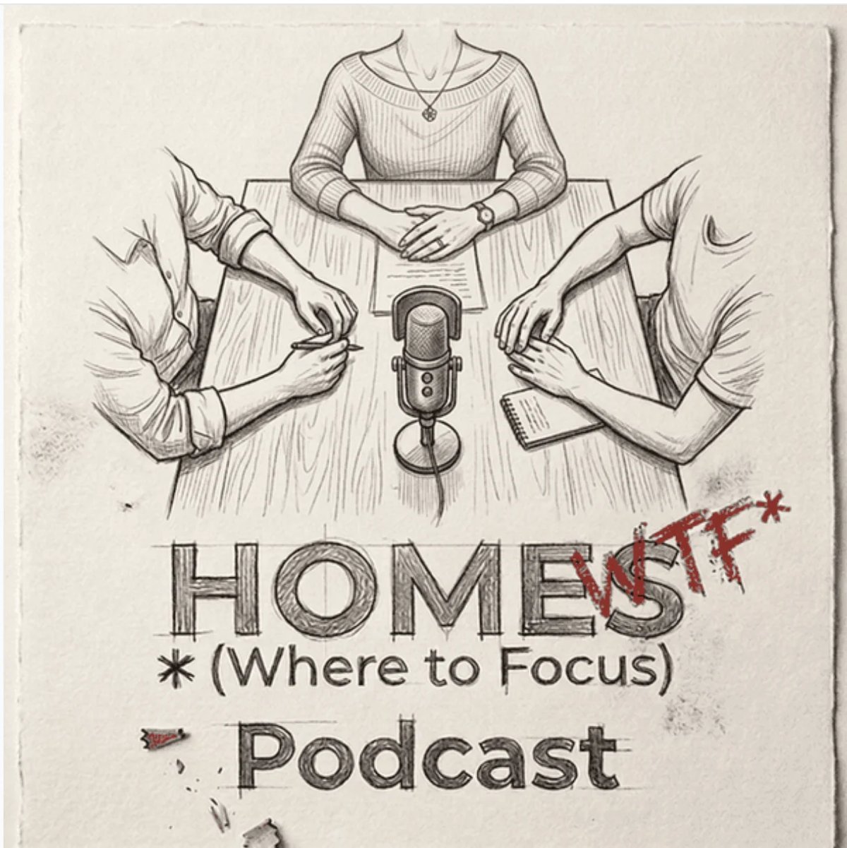 Sketch illustration of hands holding a microphone around a table for the Homes Where to Focus Podcast
